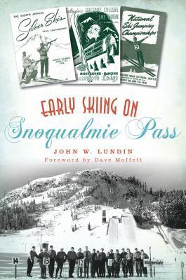 John W. Lundin - Early Skiing on Snoqualmie Pass, Häftad