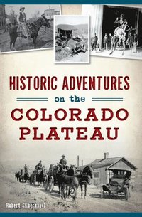 bokomslag Historic Adventures on the Colorado Plateau