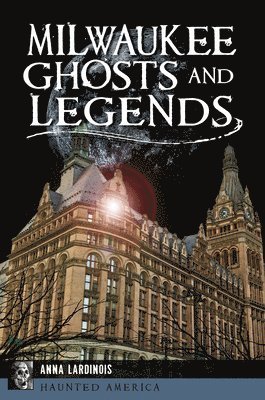 bokomslag Milwaukee Ghosts and Legends