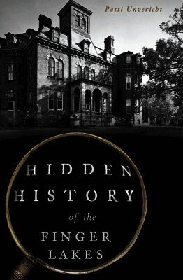 Patti Unvericht - Hidden History of the Finger Lakes, Häftad
