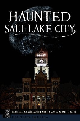 Kristen Lynne Clay, Nannette Guest-Watts - Haunted Salt Lake City, Häftad