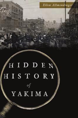 bokomslag Hidden History of Yakima