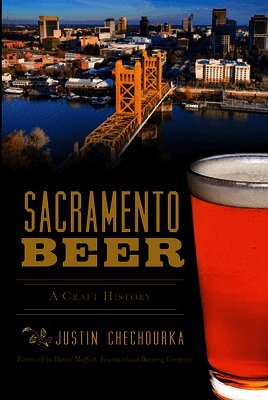 Justin Chechourka - Sacramento Beer: A Craft History, Häftad