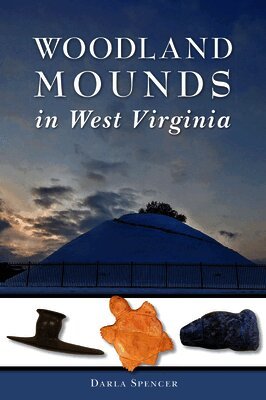 Darla Spencer - Woodland Mounds in West Virginia, Häftad