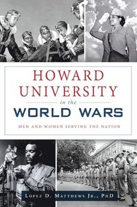 bokomslag Howard University in the World Wars: Men and Women Serving the Nation