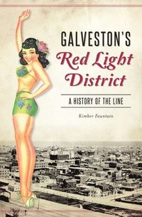 bokomslag Galveston's Red Light District: A History of the Line