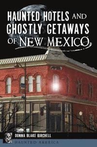 bokomslag Haunted Hotels and Ghostly Getaways of New Mexico