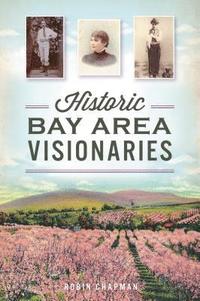 bokomslag Historic Bay Area Visionaries