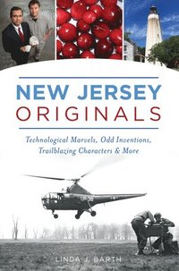 bokomslag New Jersey Originals: Technological Marvels, Odd Inventions, Trailblazing Characters and More