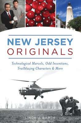 New Jersey Originals: Technological Marvels, Odd Inventions, Trailblazing Characters and More 1