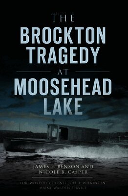 James E. Benson, Nicole B. Casper - Brockton Tragedy at Moosehead Lake, Häftad