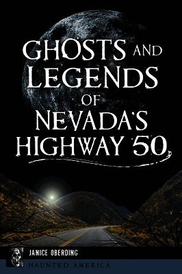Janice Oberding - Ghosts and Legends of Nevada's Highway 50, Häftad