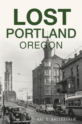 Lost Portland, Oregon 1