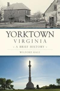 bokomslag Yorktown, Virginia: A Brief History