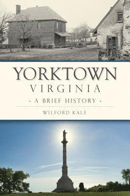 Yorktown, Virginia: A Brief History 1