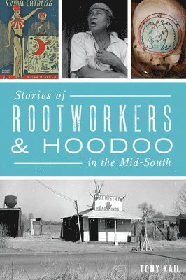 Tony Kail - Stories of Rootworkers & Hoodoo in the Mid-South, Häftad