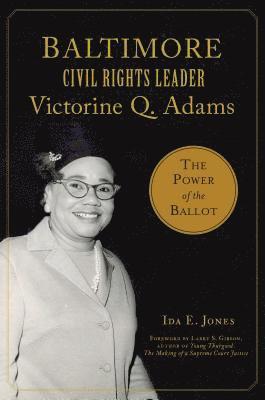 bokomslag Baltimore Civil Rights Leader Victorine Q. Adams: The Power of the Ballot