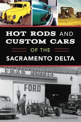 John Callahan - Hot Rods and Custom Cars of the Sacramento Delta, Häftad