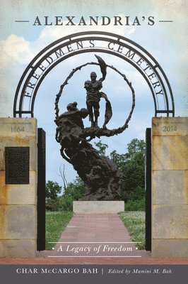 Char McCargo Bah, Mumini M. Bah - Alexandria's Freedmen's Cemetery: A Legacy of Freedom, Häftad