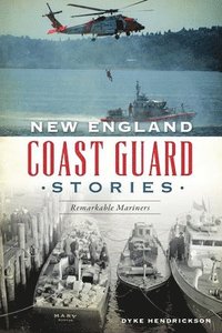 bokomslag New England Coast Guard Stories: Remarkable Mariners