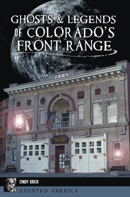 Cindy Brick - Ghosts & Legends of Colorado's Front Range, Häftad