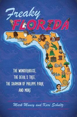 Freaky Florida: The Wonderhouse, the Devil's Tree, the Shaman of Philippe Park and More