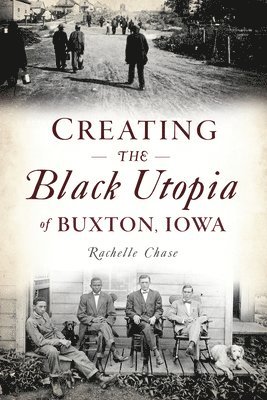 Rachelle Henry - Creating the Black Utopia of Buxton, Iowa, Häftad