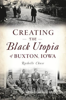 bokomslag Creating the Black Utopia of Buxton, Iowa