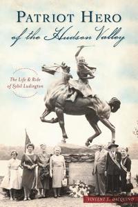 bokomslag Patriot Hero of the Hudson Valley: The Life and Ride of Sybil Ludington