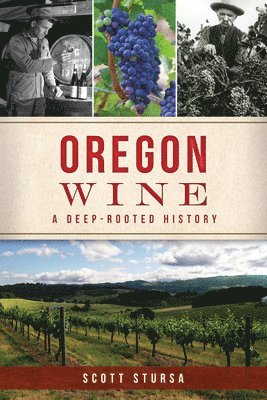 bokomslag Oregon Wine: A Deep Rooted History