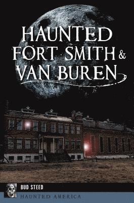 bokomslag Haunted Fort Smith & Van Buren