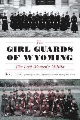 bokomslag The Girl Guards of Wyoming: The Lost Women's Militia