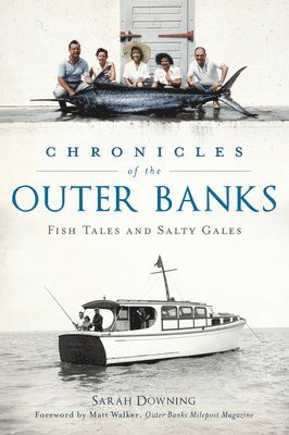 Sarah Downing - Chronicles of the Outer Banks: Fish Tales and Salty Gales, Häftad