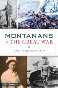 bokomslag Montanans in the Great War: Open Warfare Over There