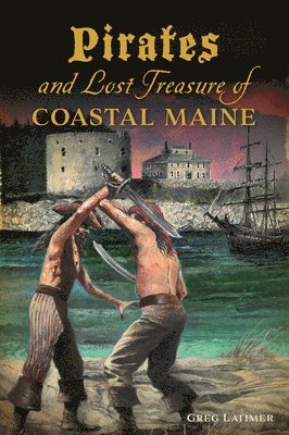 bokomslag Pirates and Lost Treasure of Coastal Maine