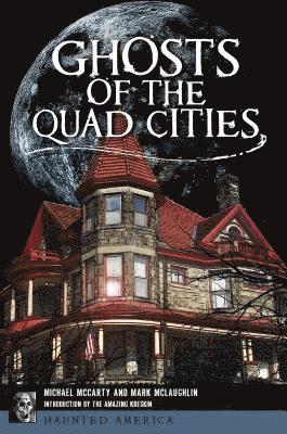 Ghosts of the Quad Cities