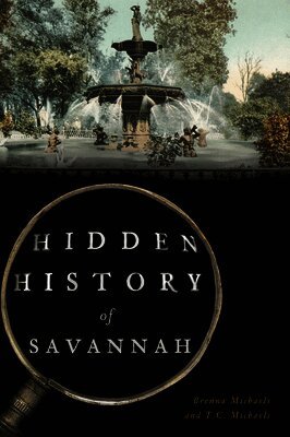 Brenna Michaels, T. C. Michaels - Hidden History of Savannah, Häftad