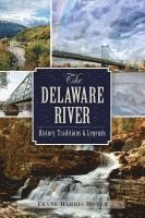 bokomslag The Delaware River: History, Traditions and Legends