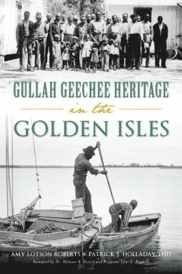 Patrick Holladay, Amy Mitchell-Roberts - Gullah Geechee Heritage in the Golden Isles, Häftad