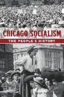 bokomslag Chicago Socialism: The People's History