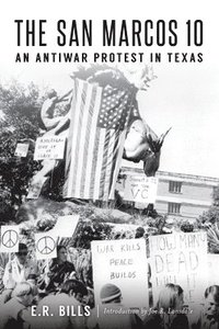 bokomslag The San Marcos 10: An Antiwar Protest in Texas