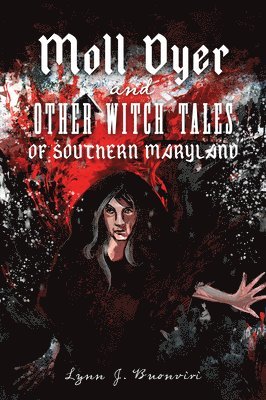 bokomslag Moll Dyer and Other Witch Tales of Southern Maryland