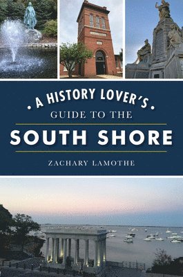 bokomslag A History Lover's Guide to the South Shore