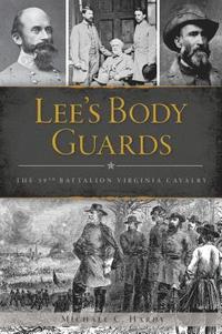 bokomslag Lee's Body Guards: The 39th Virginia Cavalry