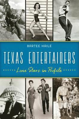 Texas Entertainers: Lone Stars in Profile