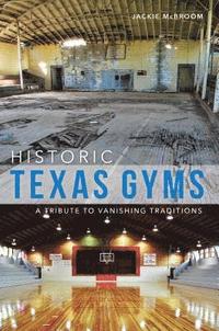 bokomslag Historic Texas Gyms: A Tribute to Vanishing Traditions