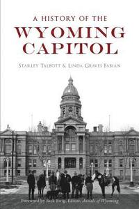 bokomslag A History of the Wyoming Capitol