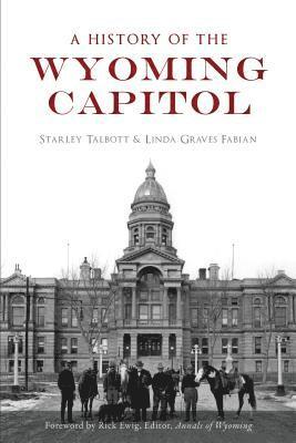 bokomslag A History of the Wyoming Capitol