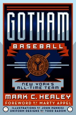 Mark C. Healey - Gotham Baseball: New York's All-Time Team, Häftad