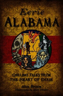 Alan N. Brown - Eerie Alabama: Chilling Tales from the Heart of Dixie, Häftad